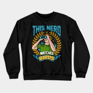 Bird Nerd This Nerd Watches Birds Crewneck Sweatshirt